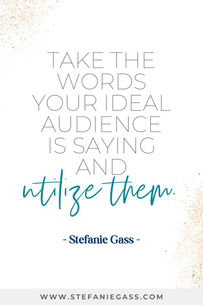 Quote from Stefanie Gass: "Take the words your ideal audience is saying and utilize them." Link mentioned at bottom is www.stefaniegass.com.