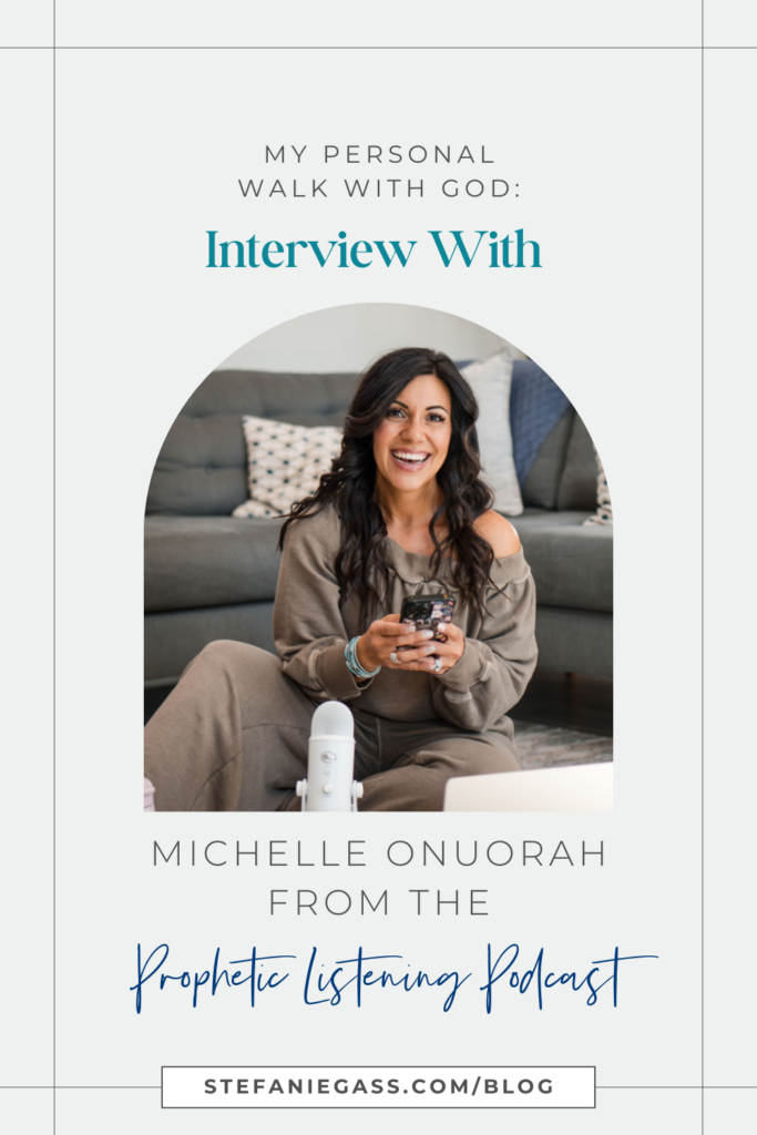 Graphic by Stefanie Gass where she, a business and podcast coach, is sitting on the floor wearing a taupe jumpsuit, smiling at the camera, and holding her phone. She has a white Yeti microphone in front of her. The image title is: Ep-716-My-Personal-Walk-With-God-Interview-With-Michelle-Onuorah-From-the-Prophetic-Listening-Podcast-Stefanie-Gass-Branded