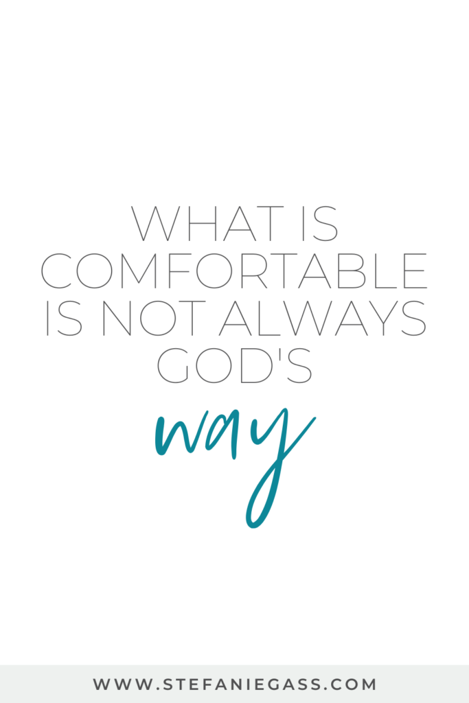 Quote by Stefanie Gass. The quote says: "What is comfortable is not always God's way." The image title is: Ep-716-My-Personal-Walk-With-God-Interview-With-Michelle-Onuorah-From-the-Prophetic-Listening-Podcast-Stefanie-Gass-Quote