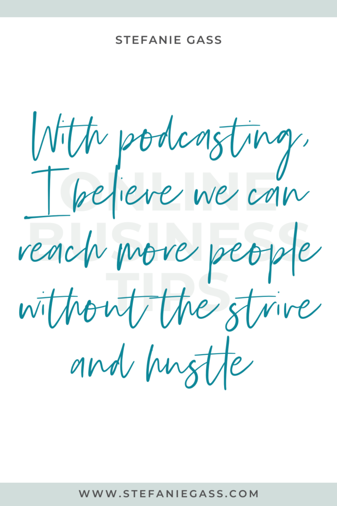 quote reading "without podcasting, I believe we can reach more people without the strive and hustle."
