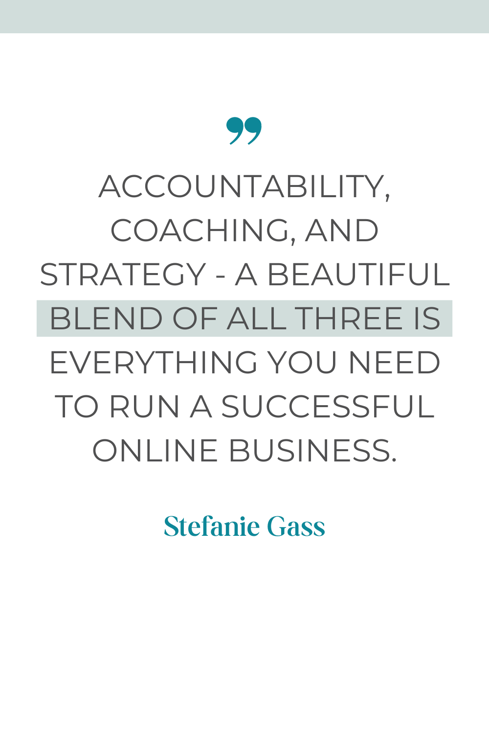 Stefanie Gass quote: accountability, coaching, and strategy - a beautiful blend of all three is everything you need to run a successful online business.