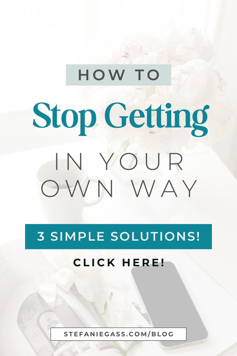 Text says: how to stop getting in your own way. 3 Simple solutions.