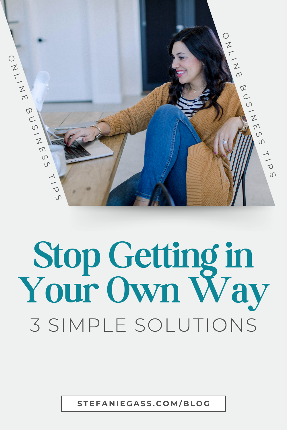 Brown haired woman sitting at desk with laptop, smiling, coffee mug, she's wearing a brown top with jeans. Text says: Stop Getting in Your Own Way, 3 Simple Solutions