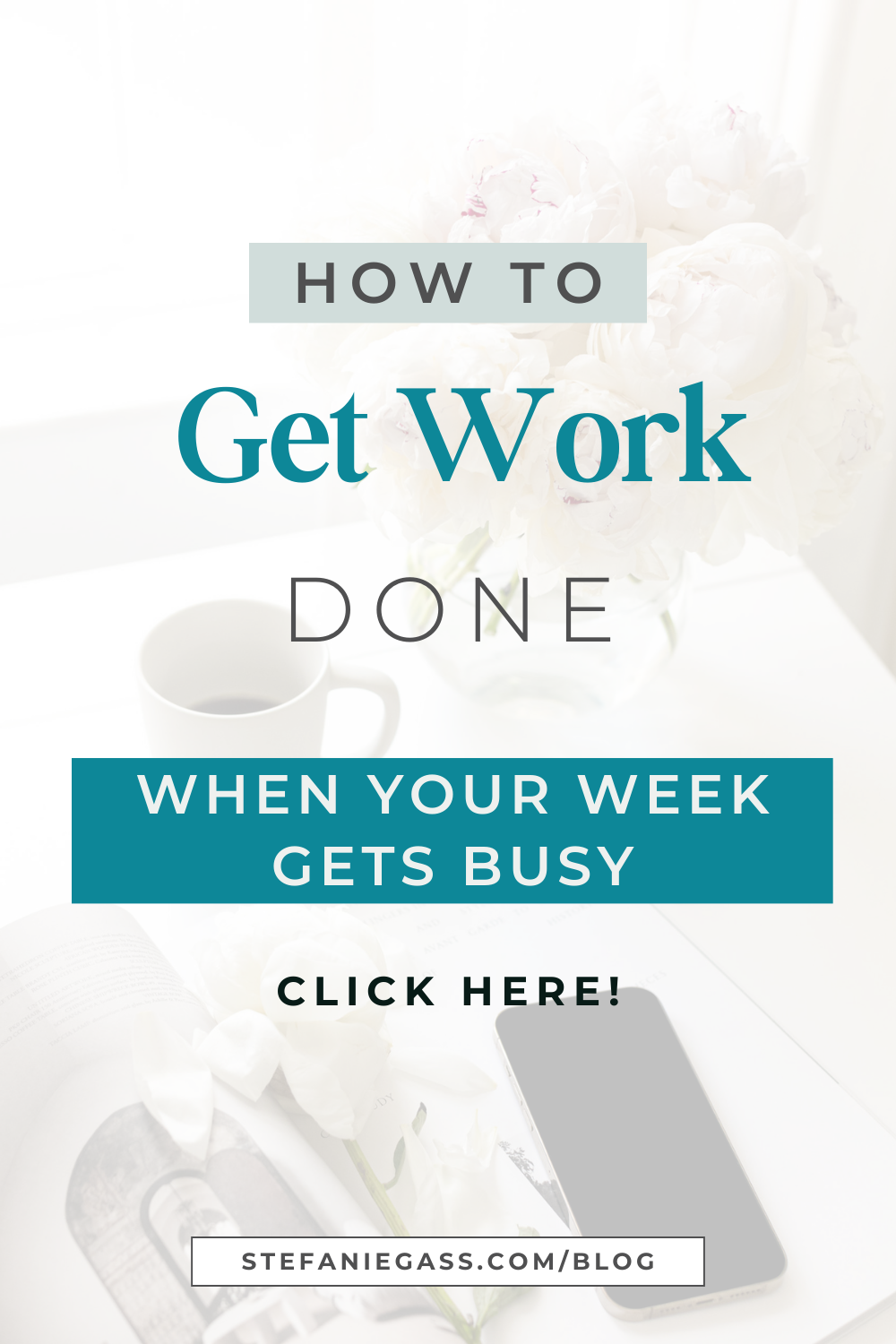 Text reads: How to get work done when your week gets busy.  Click Here!