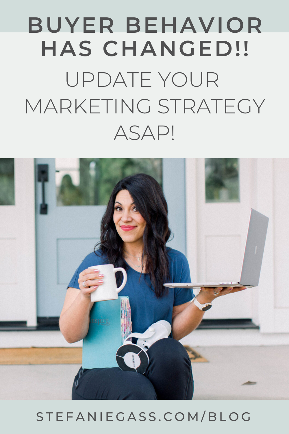 smiling brown haired woman holding her phone, podcast microphone, and laptop, Text reads:  Buyer Behavior has changed!! Update your marketing strategy ASAP! Stefanie Gass