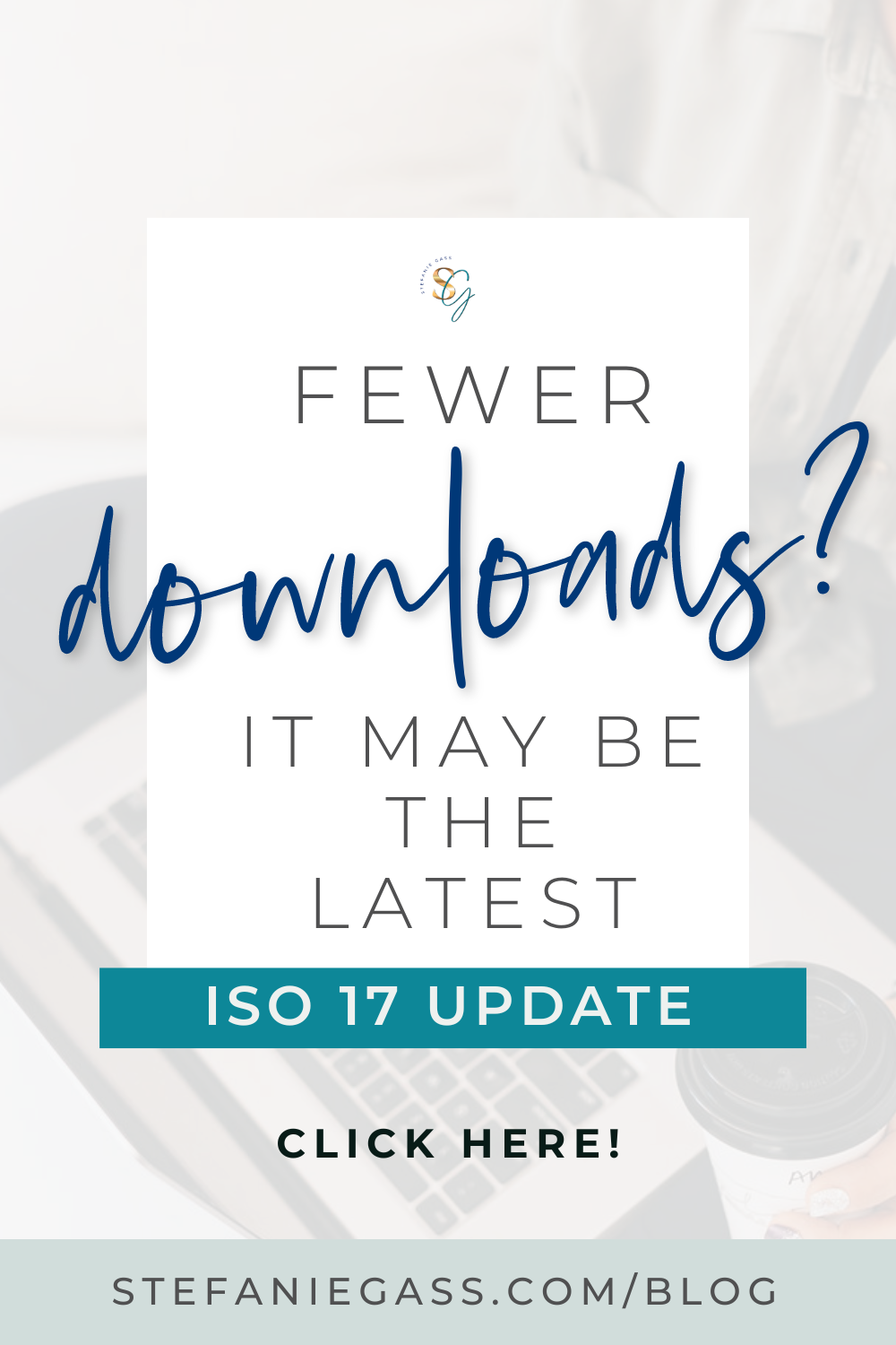 Stefanie Gass quote:  Fewer downloads?  It may be the latest ISO 17 Update Click Here!