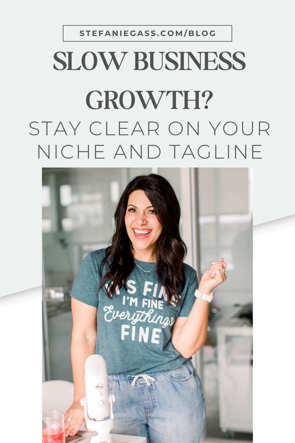 brown haired woman smiling and standing with a podcast microphone  Text reads: Slow Business Growth?  Stay clear on your niche and tagline