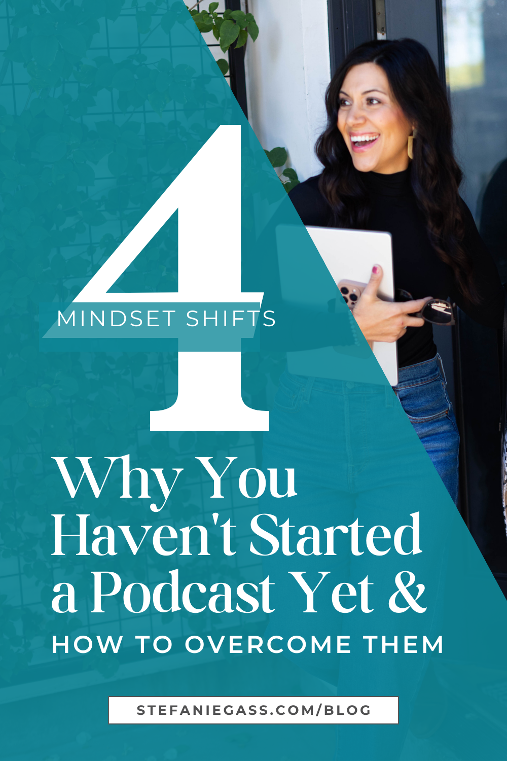 brown haired woman smiling holding lap top and wearing black. text says: 4 mindset shift: why you haven't started a podcast yet and how to overcome them