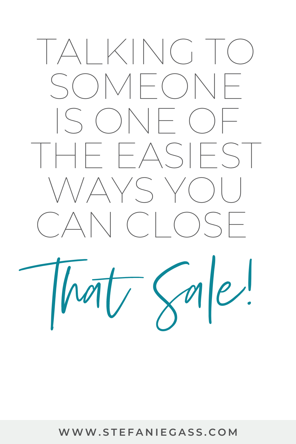 Text states "Talking to someone is one of the easiest ways you can close that sale!"