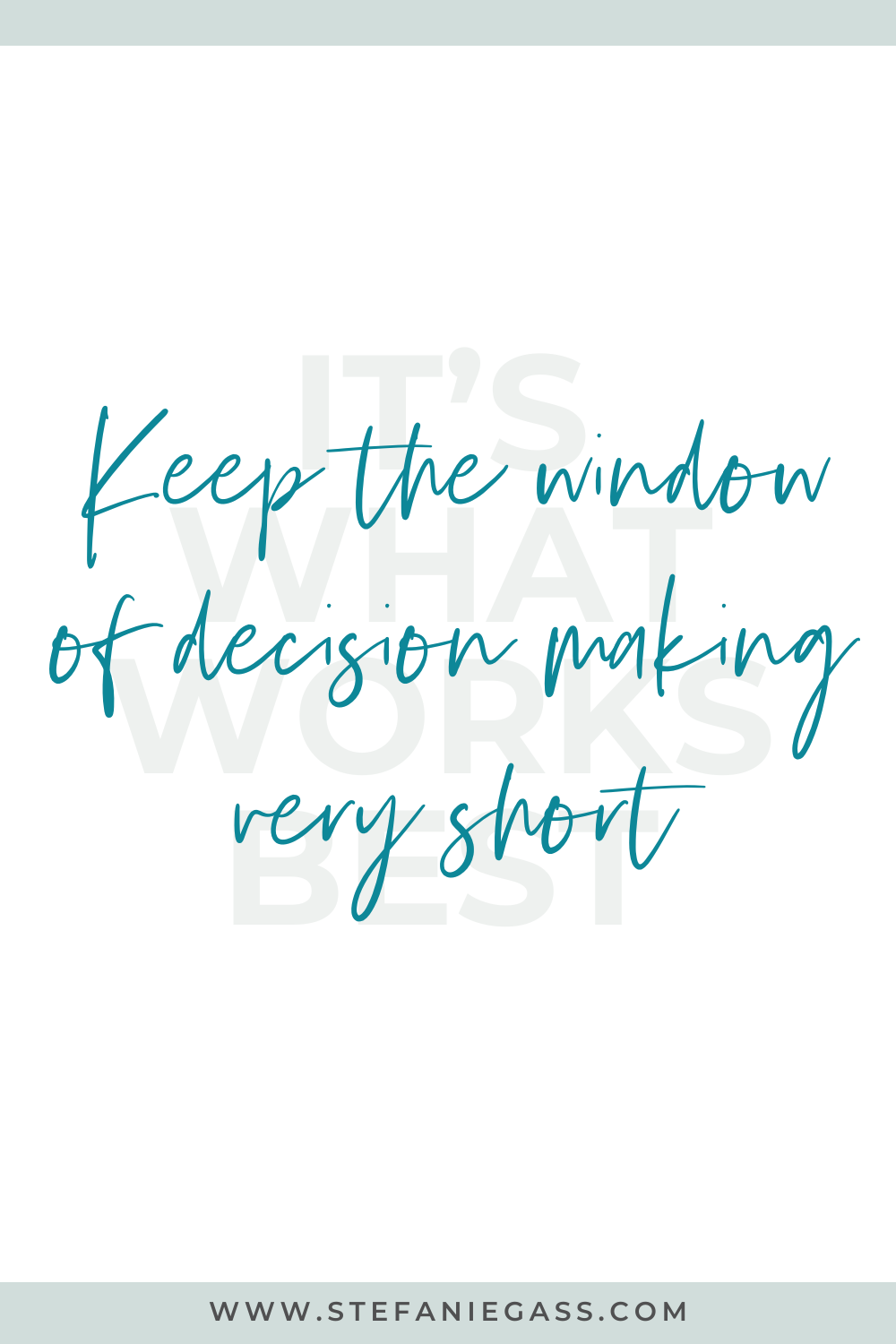 Text says " Keep the window of decision making very short it's what works.