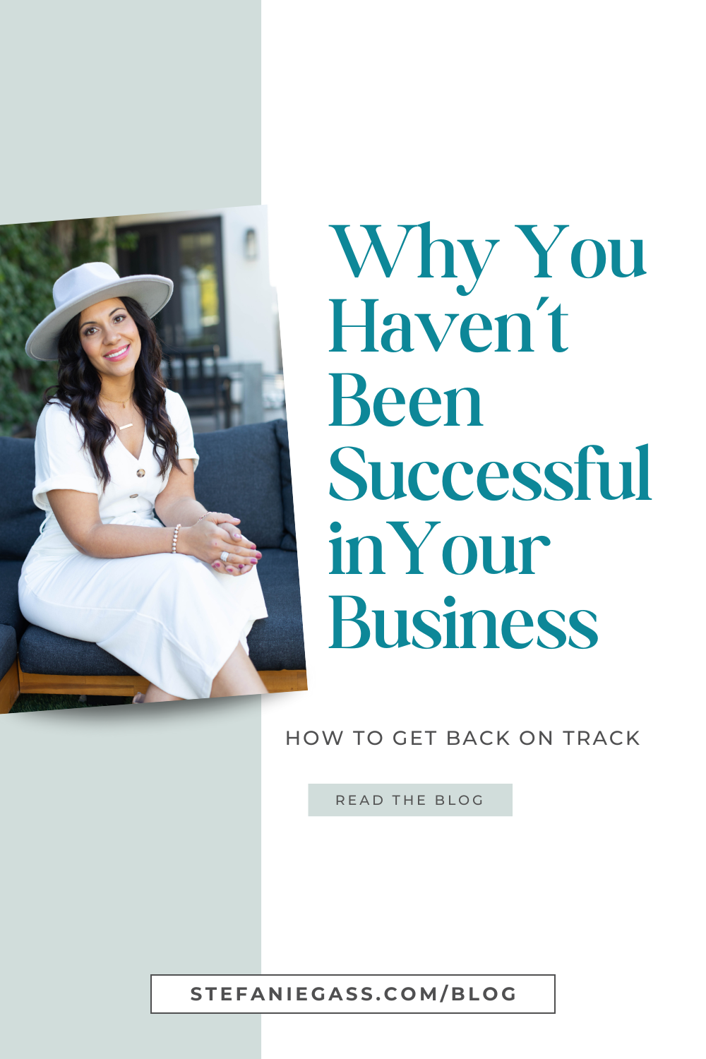Image is a woman with dark hair wearing a white hat and a white dress. The text states " why you haven't been successful in your business how to get back on track. Read the blog.