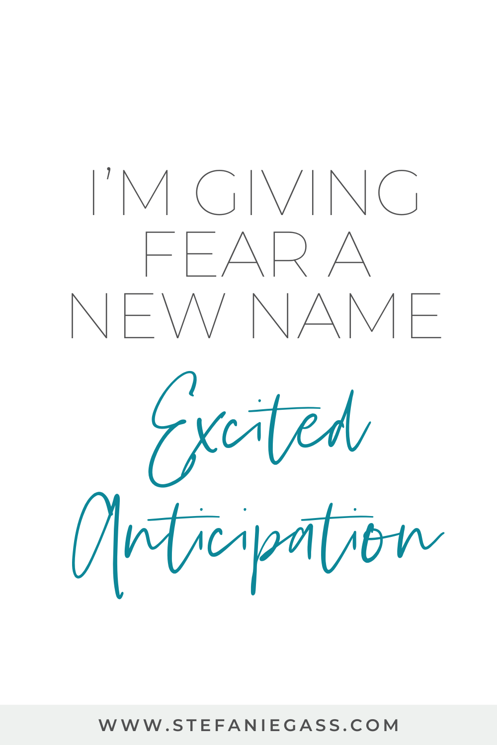 Stefanie Gass Quote:  I'm giving fear a new name.  Excited Anticipation