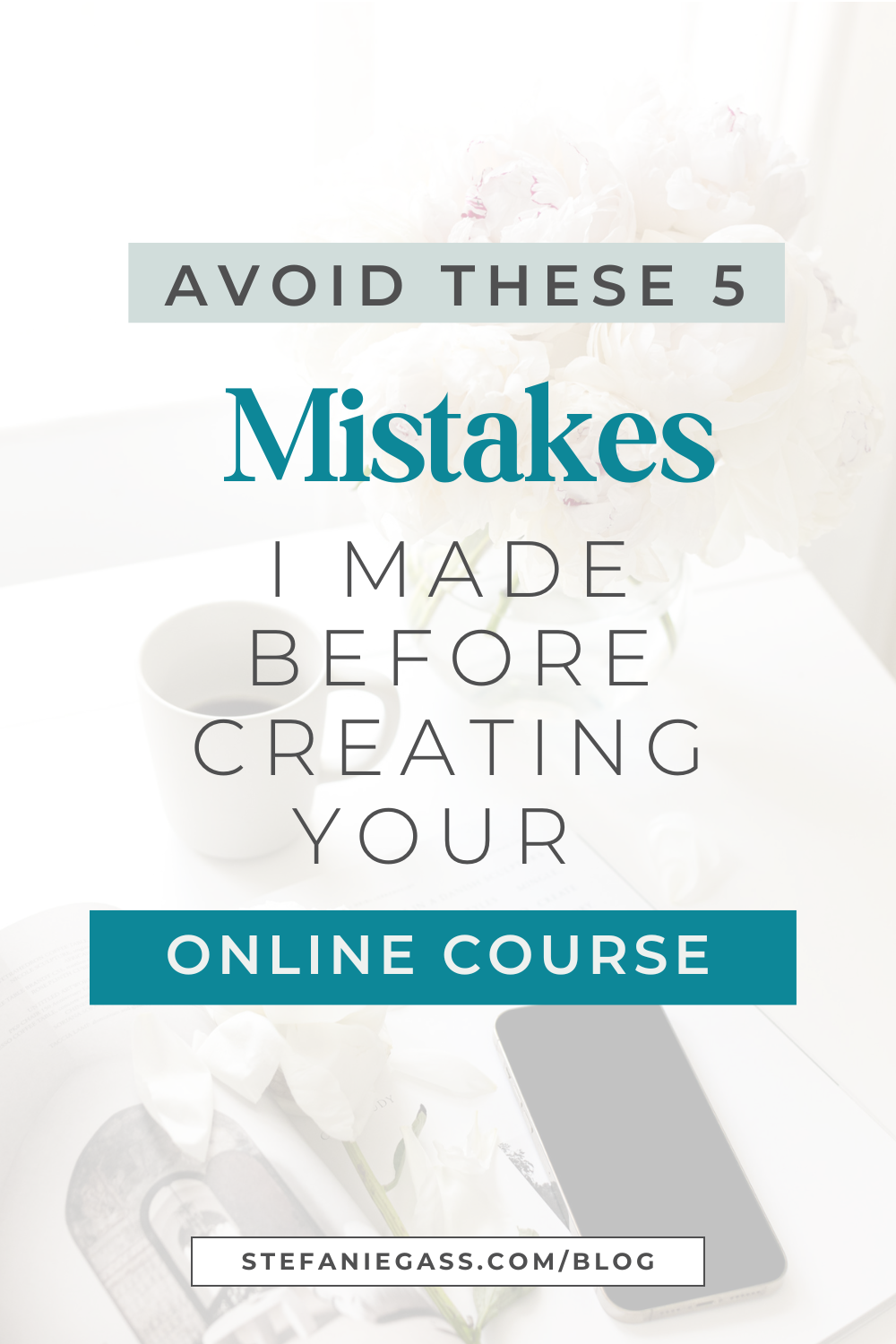 Text reads:  Avoid these 5 mistakes I made before creating your online course. Stefanie Gass.com blog