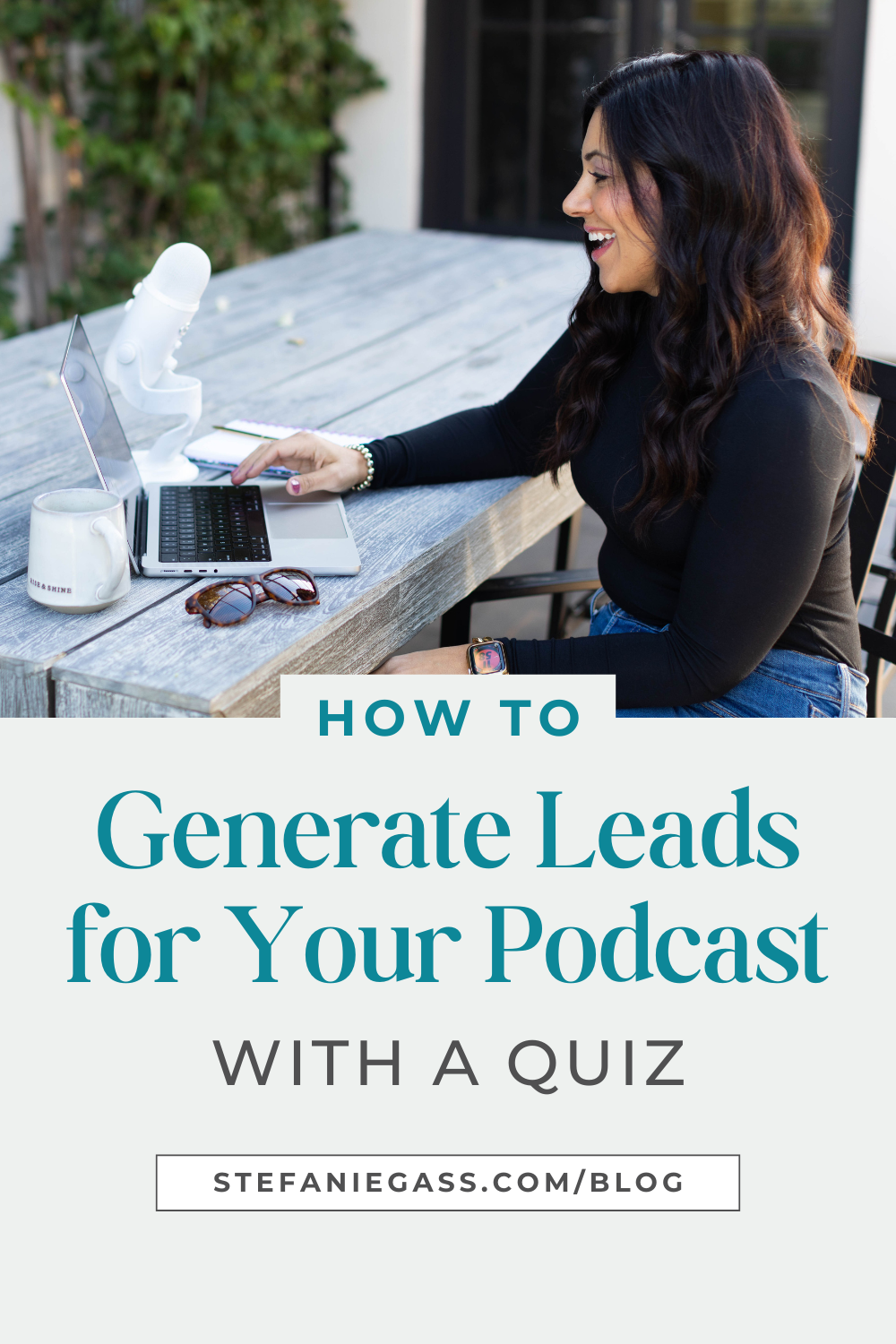 Text says " how to generate leads for your podcast with a quiz." Image is a woman with dark hair seated at a table next to a laptop and a microphone.