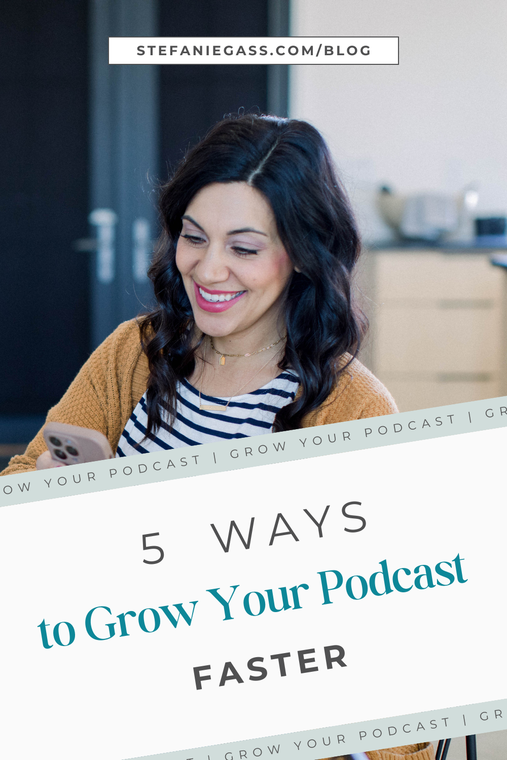 Image on background is a dark haired woman smiling while holding her phone. Text says " 5 Ways to grow your podcast faster."