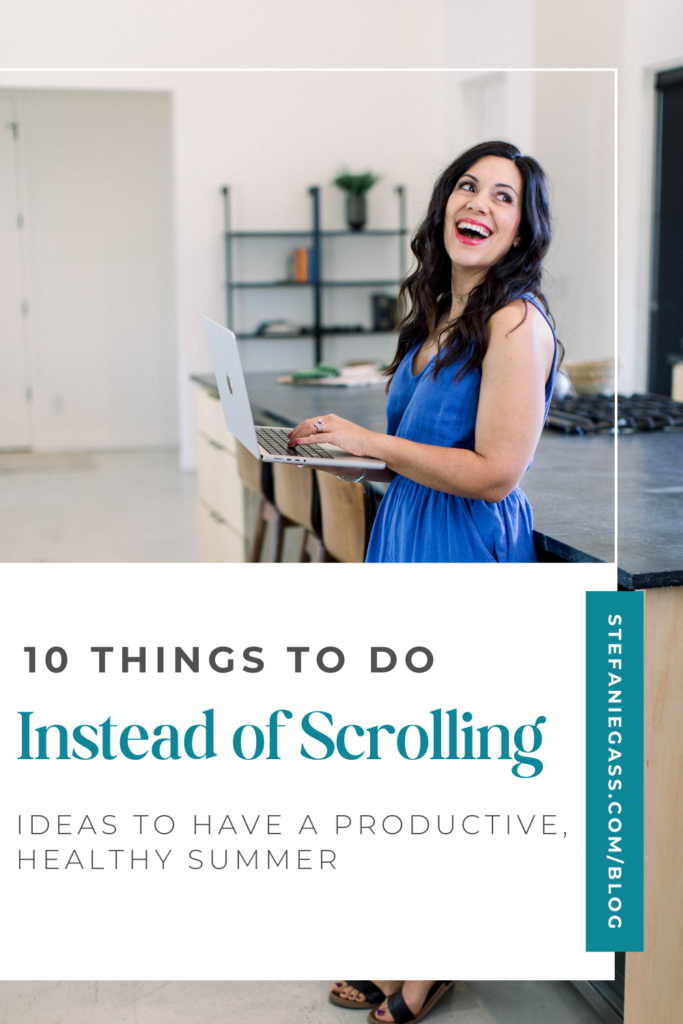 Graphic is a picture of a dark haired woman in blue smiling while leaning against a countertop. Text says "10 things to do instead of scrolling ideas to have a productive healthy summer"