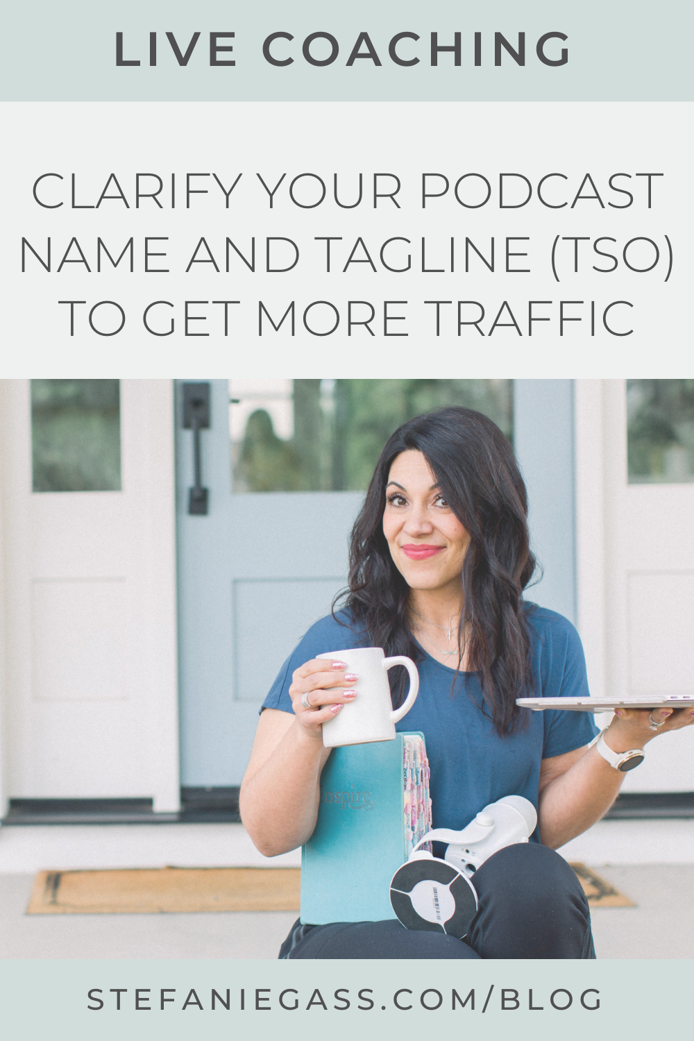 brown haired woman smiling with her laptop in one hand, her coffee mug in the other.  Her day planner and podcast microphone are in her lap.  Text reads:  Live Coaching, Clarifiy Your Podcast Name and Tagline (TSO to Get More Traffic, Stefanie Gass Blog