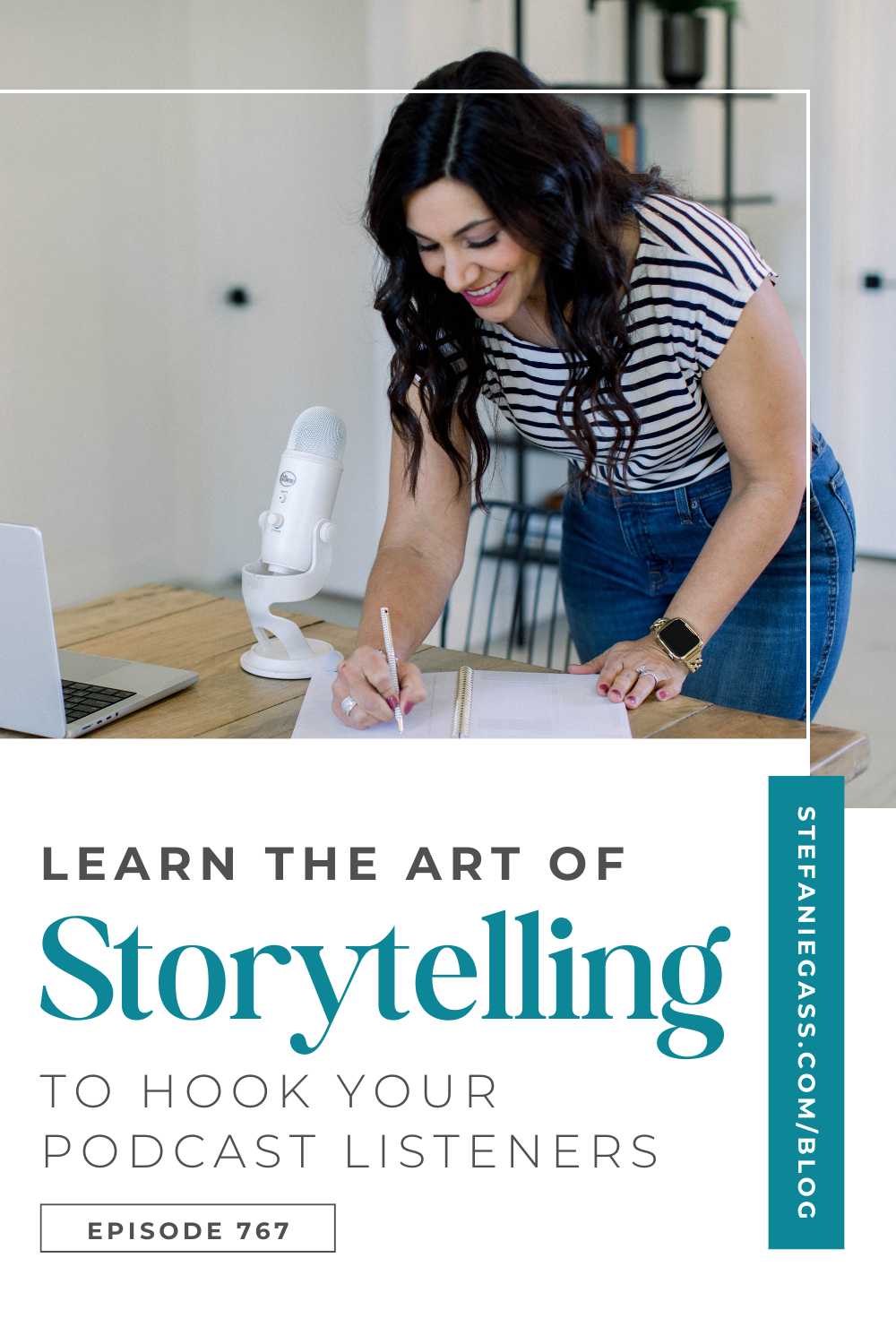 brown haired woman smiling as she write in a book.  Also on her desk is a podcast microphone and laptop.  Image text reads:  Learn the art of storytelling to hook your podcast listeners, Stefanie Gass Blog 