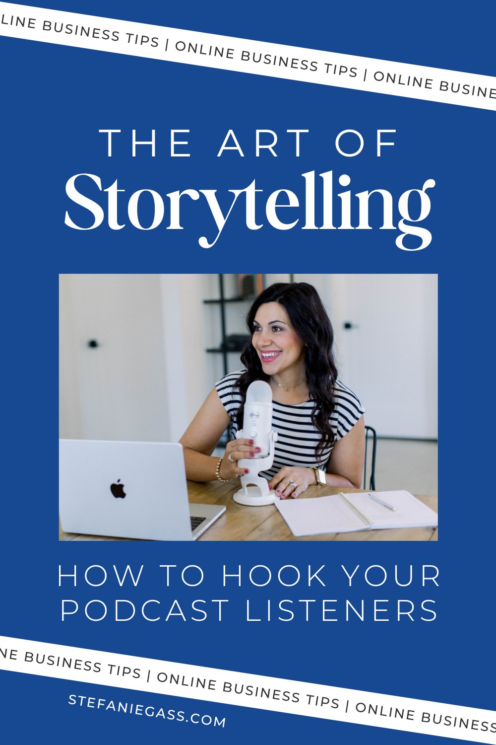 brown haired woman smiling as she works at her desk with her podcast microphone and laptop  Text reads: The Art of Storytelling:  How to Hook Your Podcast Listeners, Stefanie Gass Blog