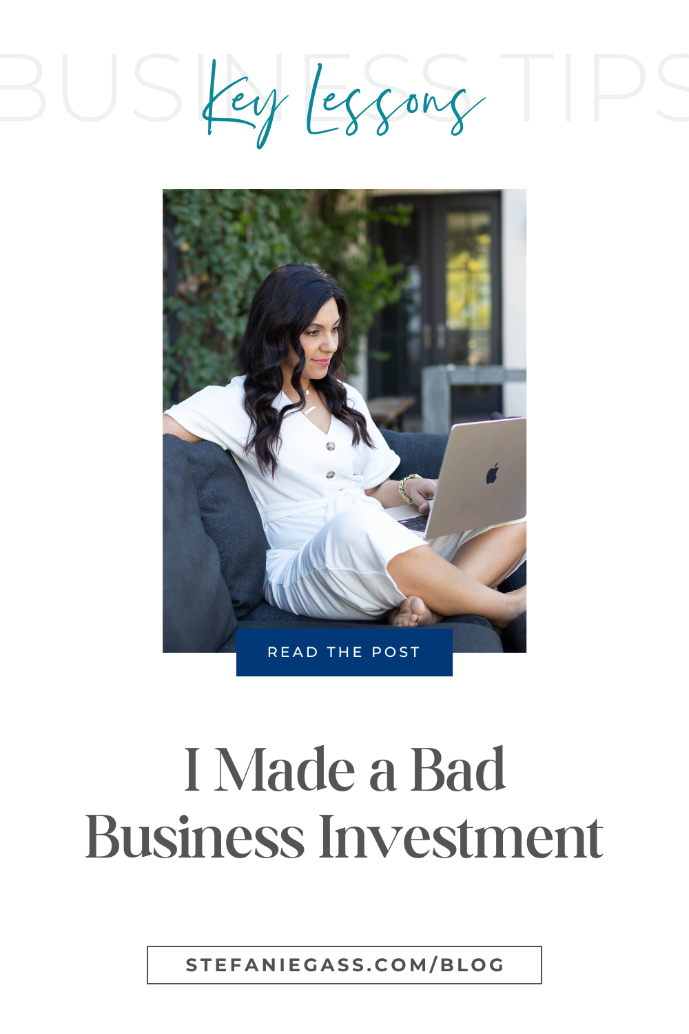 Text says " key lessons, business tips, I made a big bad business investment". Image is a woman with dark hair wearing white sitting cross legged looking at her laptop. 