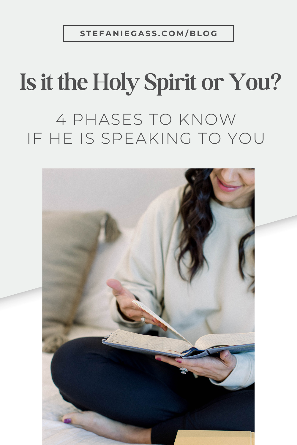 Text on graphic says " is it the Holy Spirit or you? 4 phases to know if He is speaking to you." Image is a woman seated while reading a Bible. 