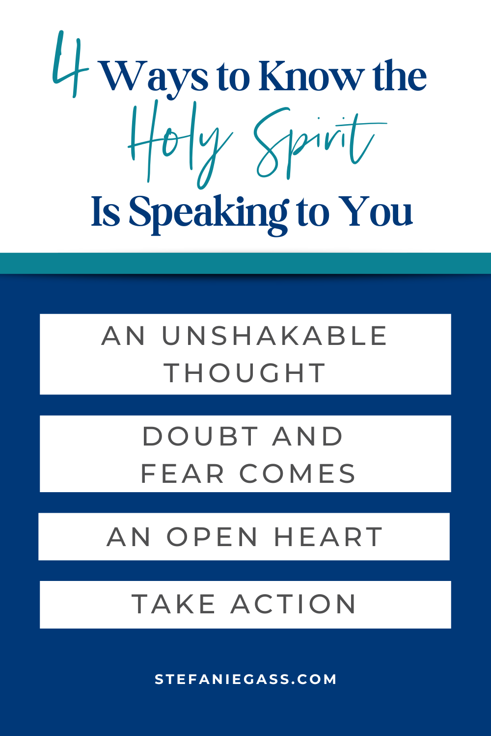 Image text reads: 4 Ways to Know the Holy Spirit is Speaking to You: an unshakable thought, doubt and fear comes, an open heart, and take action. Stefanie Gass