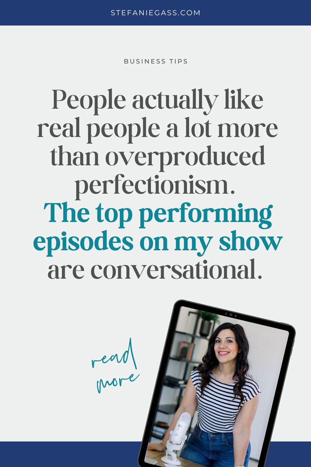 Text says" people actually like real people a lot more than overproduced perfectionism. The top performing episodes on my show are conversational."