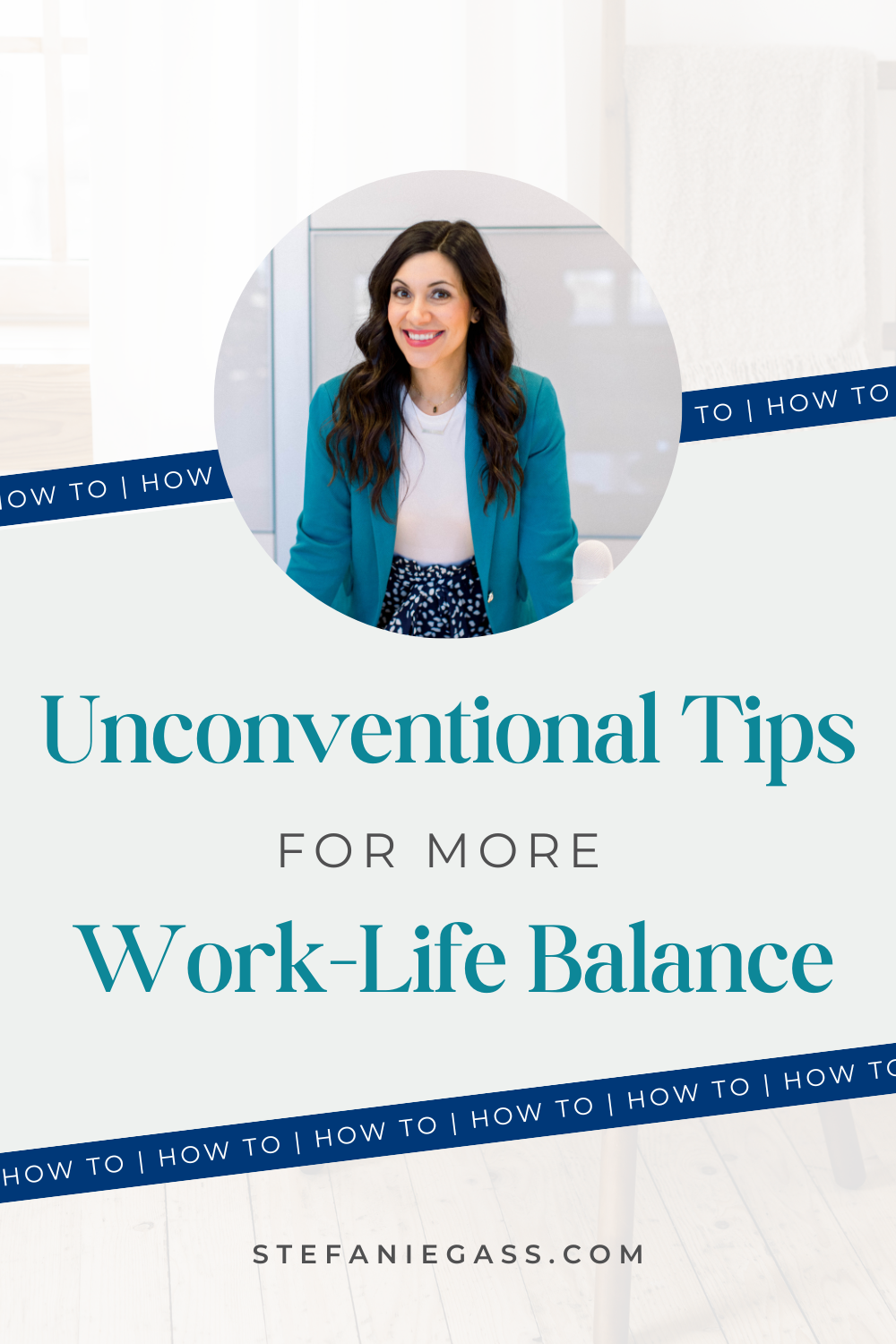 Graphic says" unconventional tips for more work-life balance. Image is a woman with dark hair smiling in a business suit"