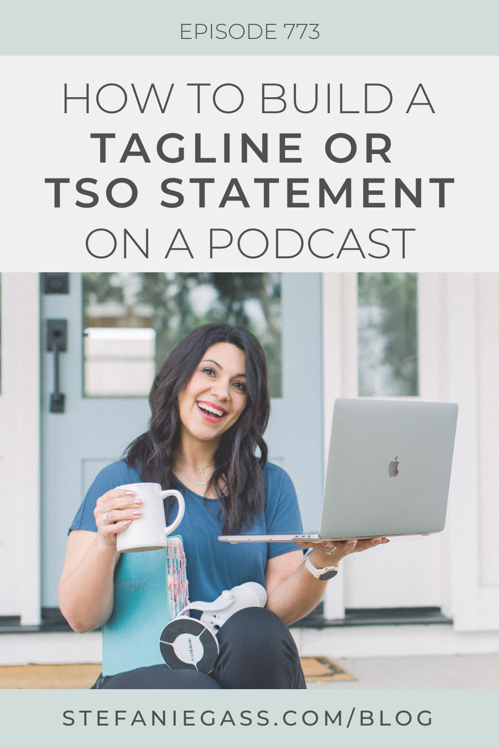 a smiling brown haired woman sitting on her front porch steps holding her coffee cup and laptop in her hands.  Her day planner and podcast microphone sit in her lap.
Title reads: How to Build a Tagline or TSO Statement on a Podcast