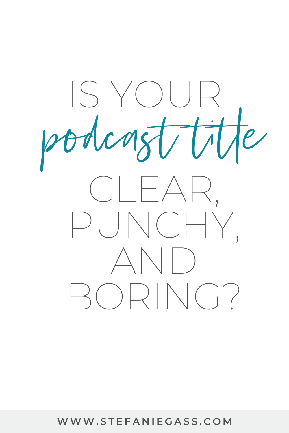 Image Text reads: Is your podcast title clear, punchy, and boring? Stefanie Gass Blog