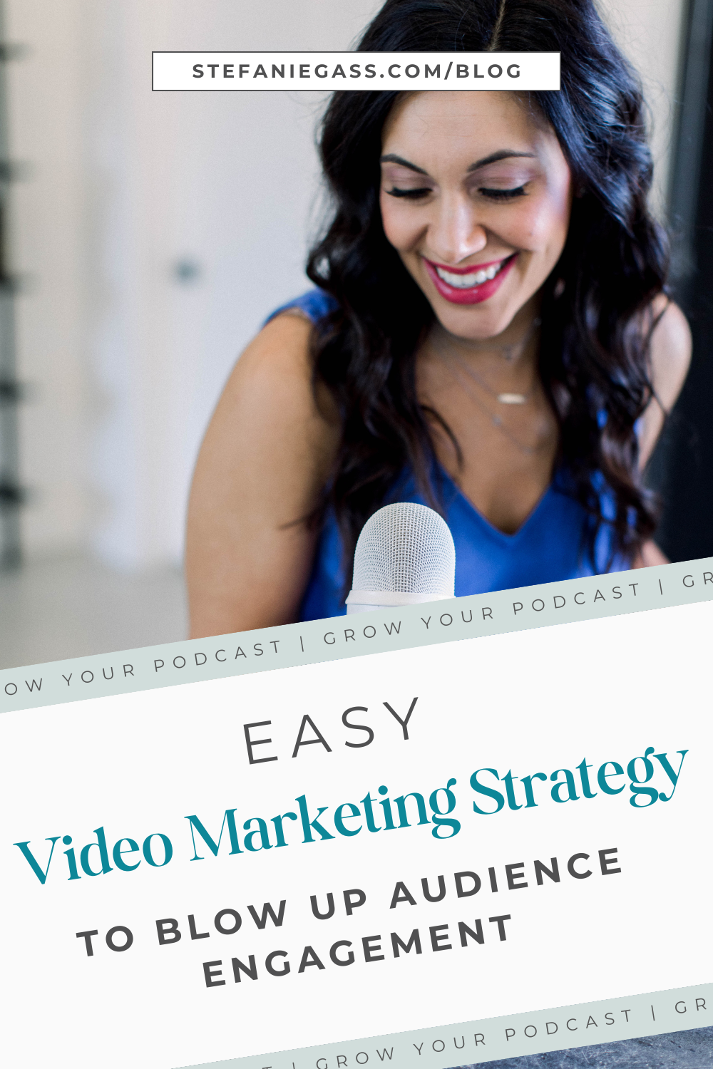 Image is a woman with dark hair smiling while looking at her podcast microphone. Text says" easy video marketing strategy to blow up audience engagement"