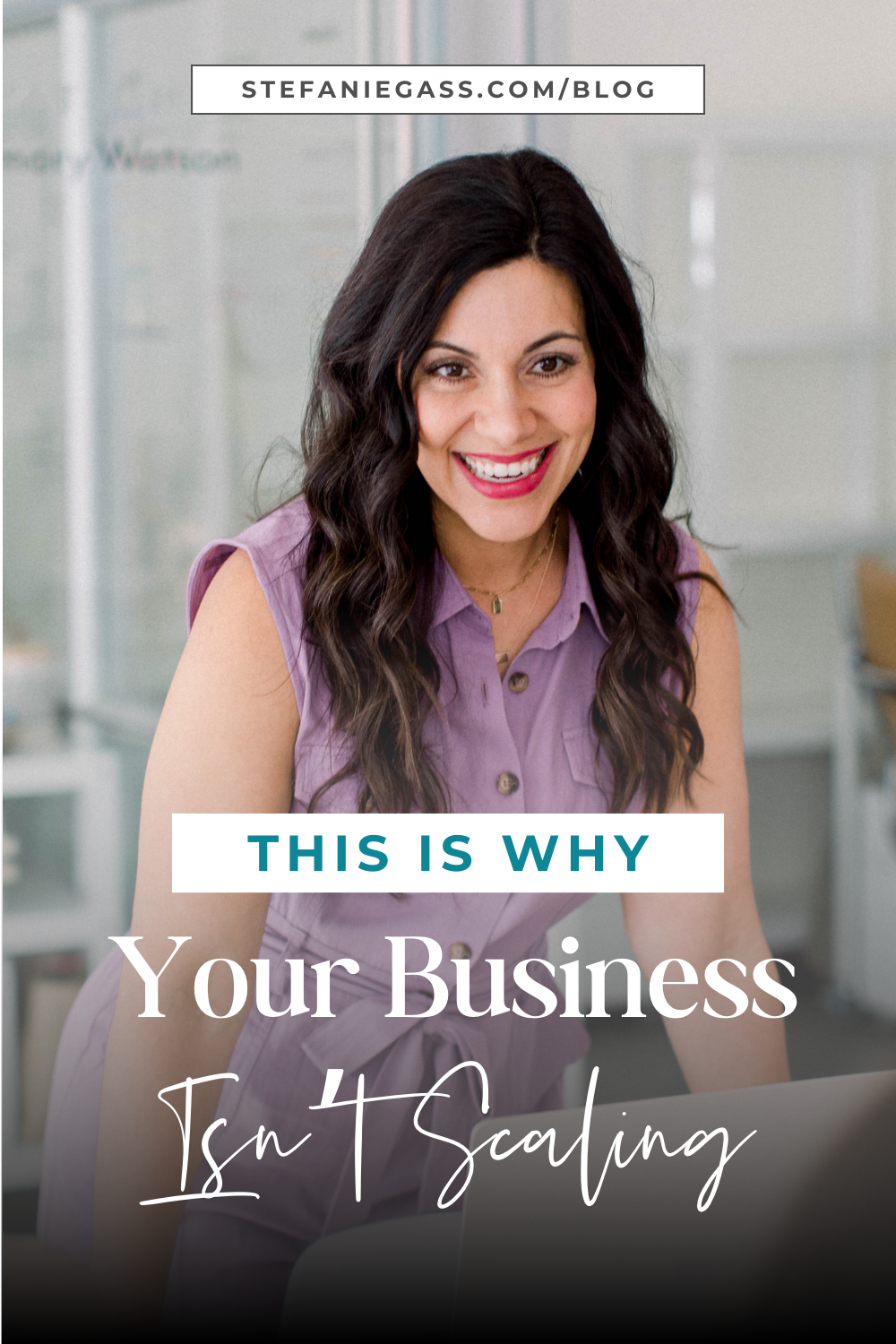 brown haired smiling woman looking down Image text reads This is Why Your Business Isn't Scaling