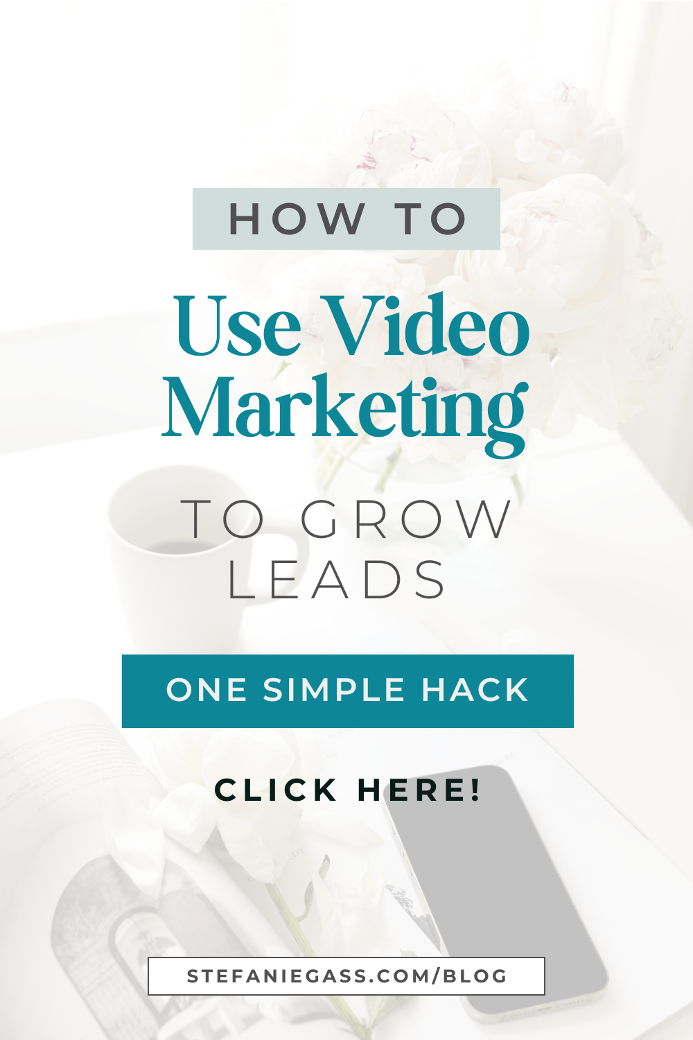 Text says" how to use video marketing to grow leads one simple hack click here!"