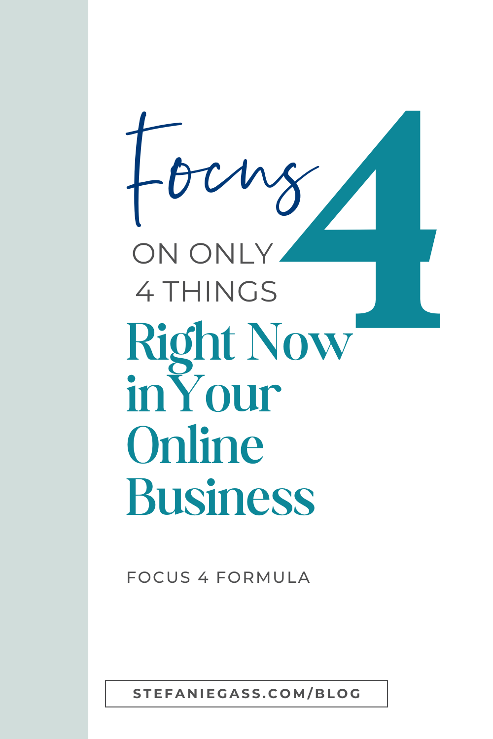 Image text reads: Focus on only 4 things right now in your online business, Focus 4 Formula, Stefanie Gass Blog, with a large blue 4 in the top right corner