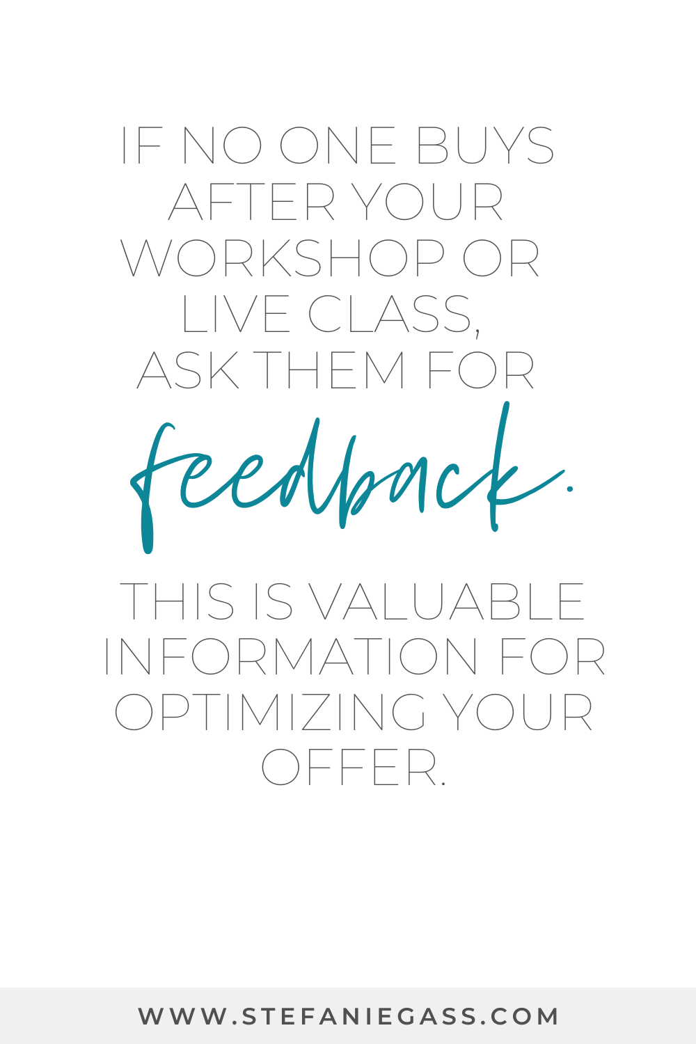 Image text reads: If no one buys after your workshop or live class, ask them for feedback. This is valuable information for optimizing your offer. Stefanie Gass Blog
