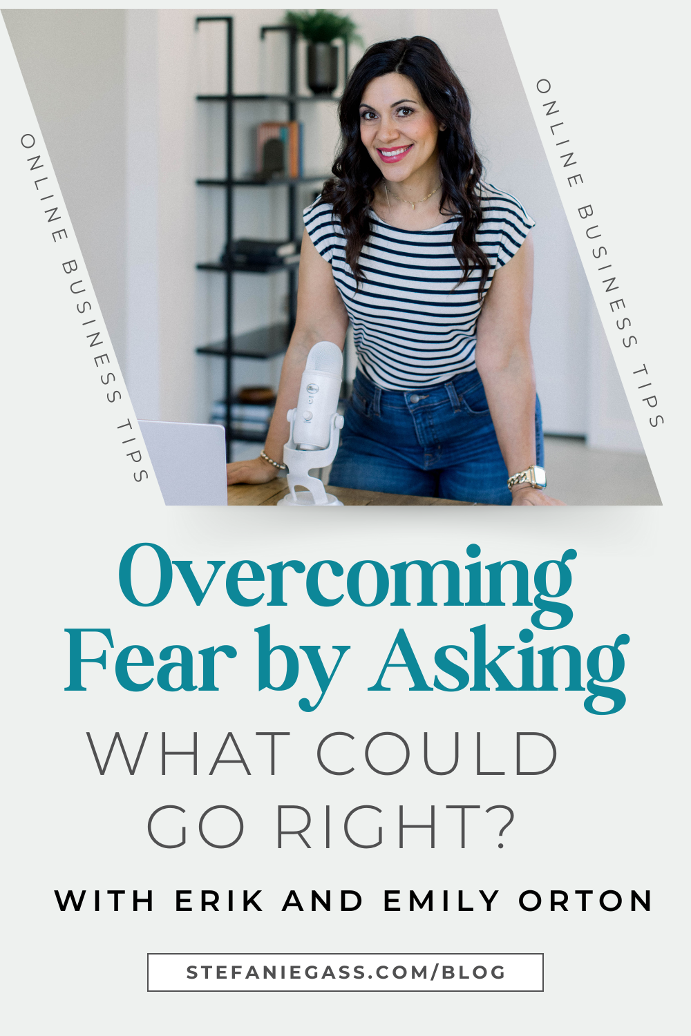 brown haired woman smiling as she stands at a table. The table has her laptop open and her white podcast microphone
Image text reads: Overcoming Fear by Asking What Could Go Right? with Erik and Emily Orton, StefanieGass Blog