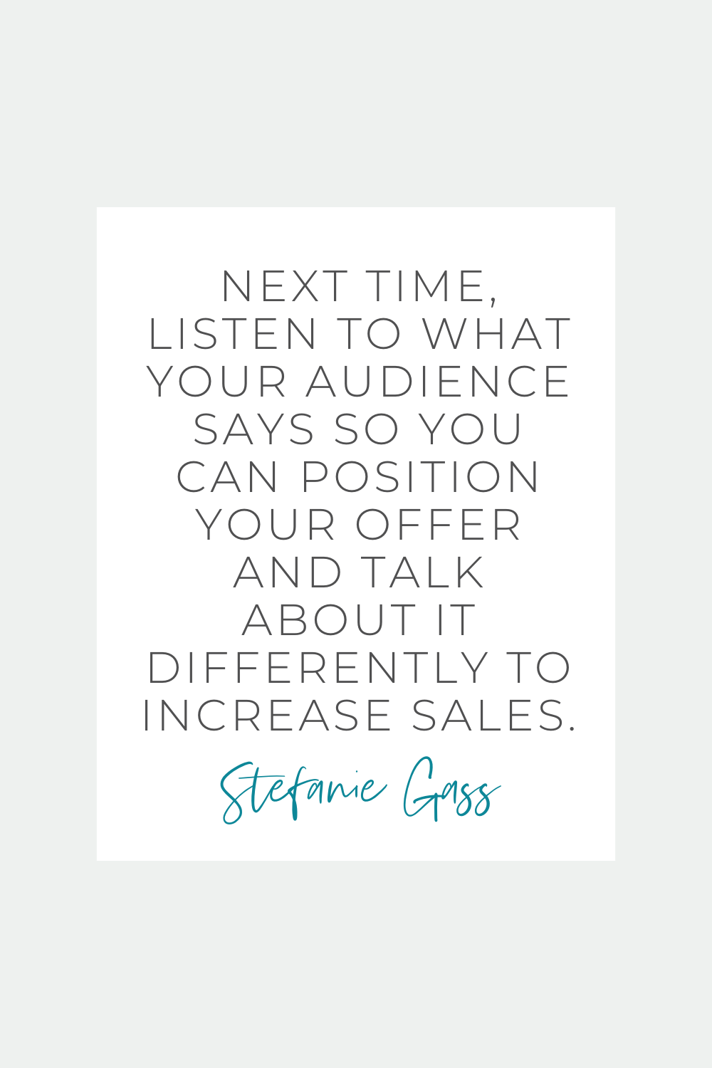 Quote by Stefanie Gass. It says: "Next time, listen to what your audience says so you can position your offer and talk about it differently to increase sales." The image title is: Ep-783-How-to-Audit-Your-Sales-Funnel-When-You-Got-No-Sales-Stefanie-Gass-Quote