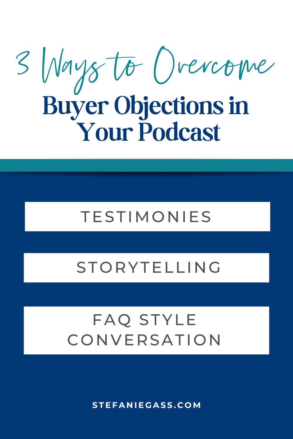 Image text reads: 3 Ways to Overcome Buyer Objections in Your Podcast, Stefanie Gass Blog