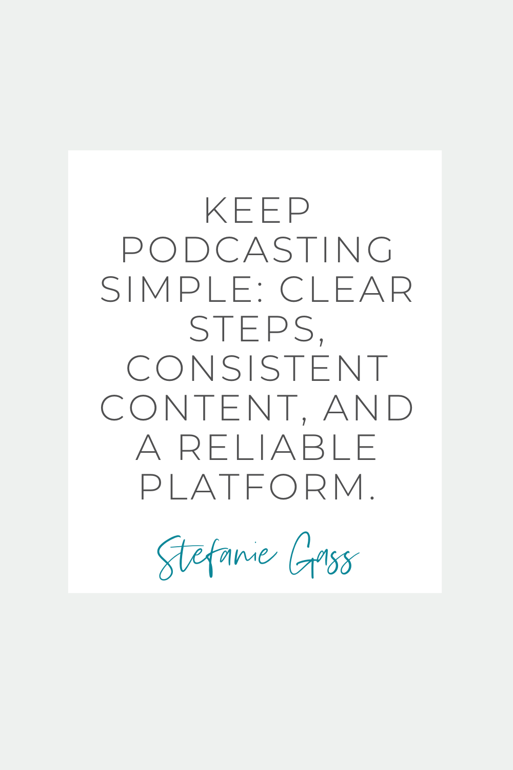 Quote by Stefanie Gass reads: "Keep podcasting simple: clear steps, consistent content, and a reliable platform." The image title is: How-to-Navigate-Podbean-Podcasting-Software-Stefanie-Gass-Quote