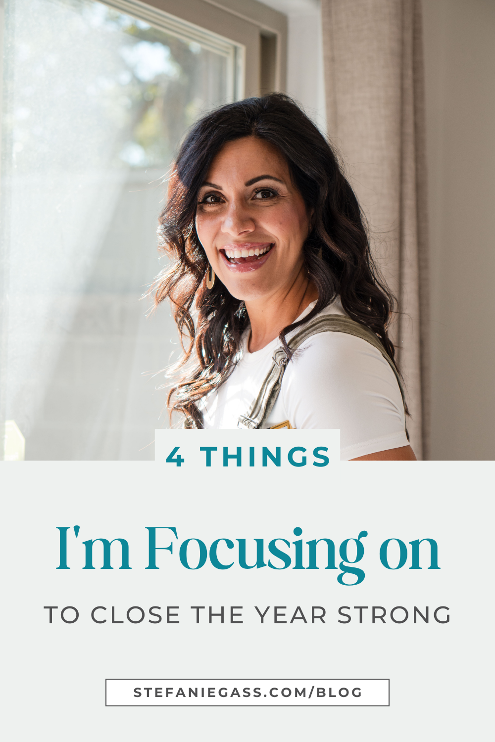 Dark-haired woman standing in front of a window, smiling and looking at the camera. She's wearing a white T-shirt and a green overall. The title of the graphic is: Ep-786-Four-Things-I-am-Focusing-on-to-Close-The-Year-Strong-Stefanie-Gass-Branded