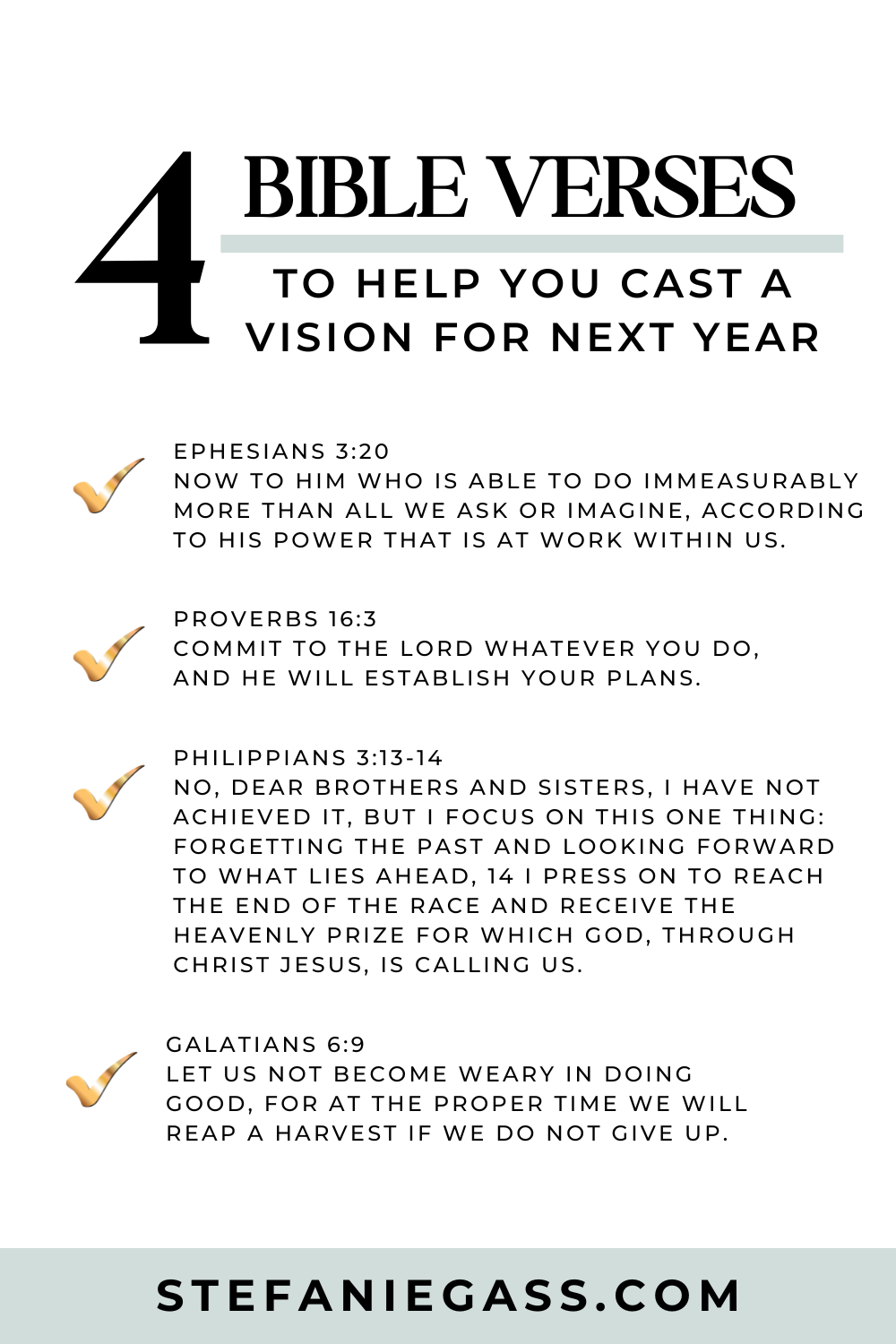 Infographic by Stefanie Gass with four Bible verses to help you cast a vision for next year. The four verses are: Ephesians 3:20, Proverbs 16:3, Philippians 3:13-14, and Galatians 6:9. The title of the image is: Ep-786-Four-Things-I-am-Focusing-on-to-Close-The-Year-Strong-Stefanie-Gass-Infographic