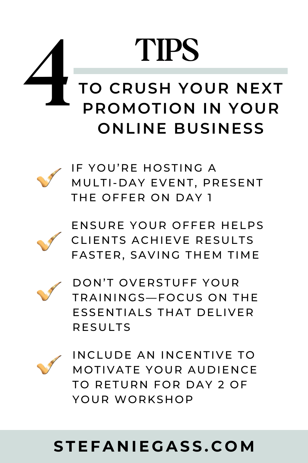 Infographic from Stefanie Gass teaching four tips to crush your next promotion in your online business. The tips are presenting the offer on day 1, ensuring your clients achieve results faster, avoiding overstuffing your training, and including an incentive to motivate your audience to return for day 2. The title of the image is: Ep-788-Map-Out-an-Urgency-Offer-or-Challenge-That-Will-Increase-Sales-Stefanie-Gass-infographic