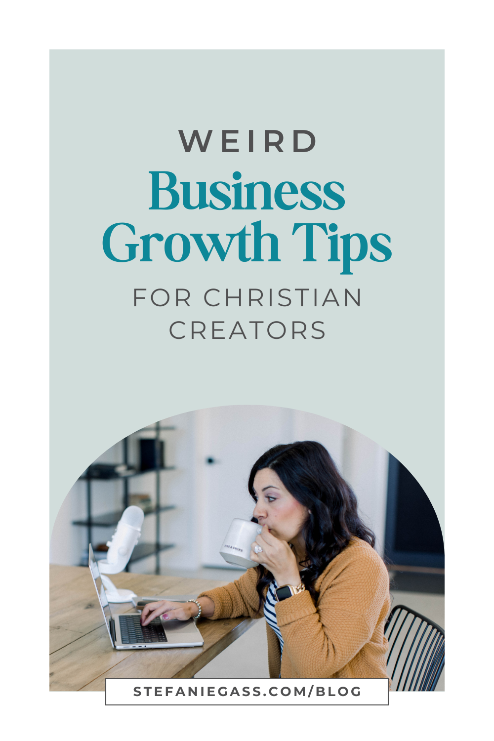 A dark-haired woman drinking a cup of coffee while reading her emails from her computer, with her podcast microphone to her side. The image's title is: "Weird Business Growth Tips for Christian Creators." link mentioned at the bottom is www.stefaniegass.com/blog