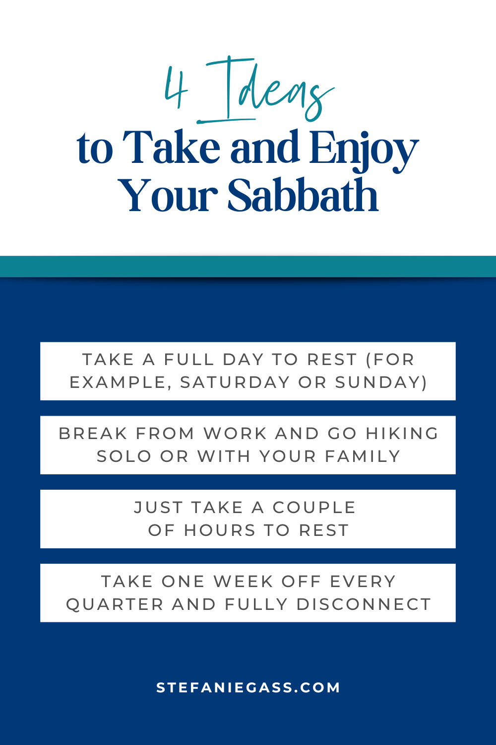 Infographic by Stefanie Gass about four ideas to take and enjoy your Sabbath, including a full day of rest, taking a break to go hiking, taking a couple of hours to rest, and taking one week off every quarter. link mentioned at the bottom is www.stefaniegass.com