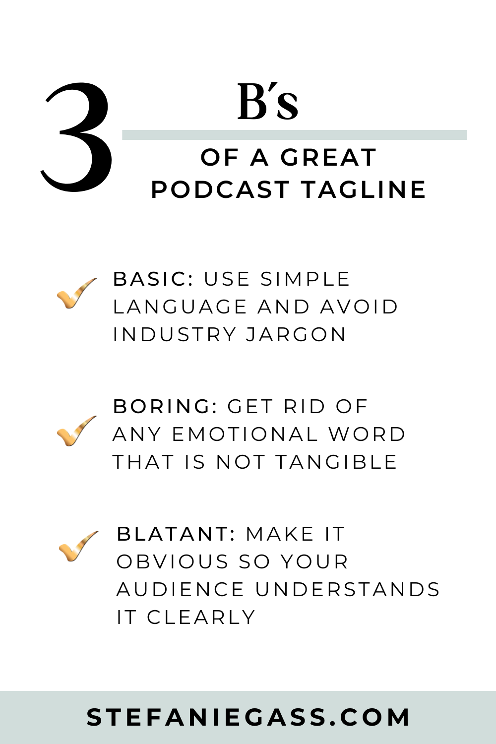 Infographic about the 3 B's of a great podcast tagline, which are Basic, Boring, and Blatant. The title of the graphic is: Ep-800-Podcast-Coaching-How-to-Build-a-Tagline-For-your-Business-and-Podcast-Stefanie-Gass-Infographic