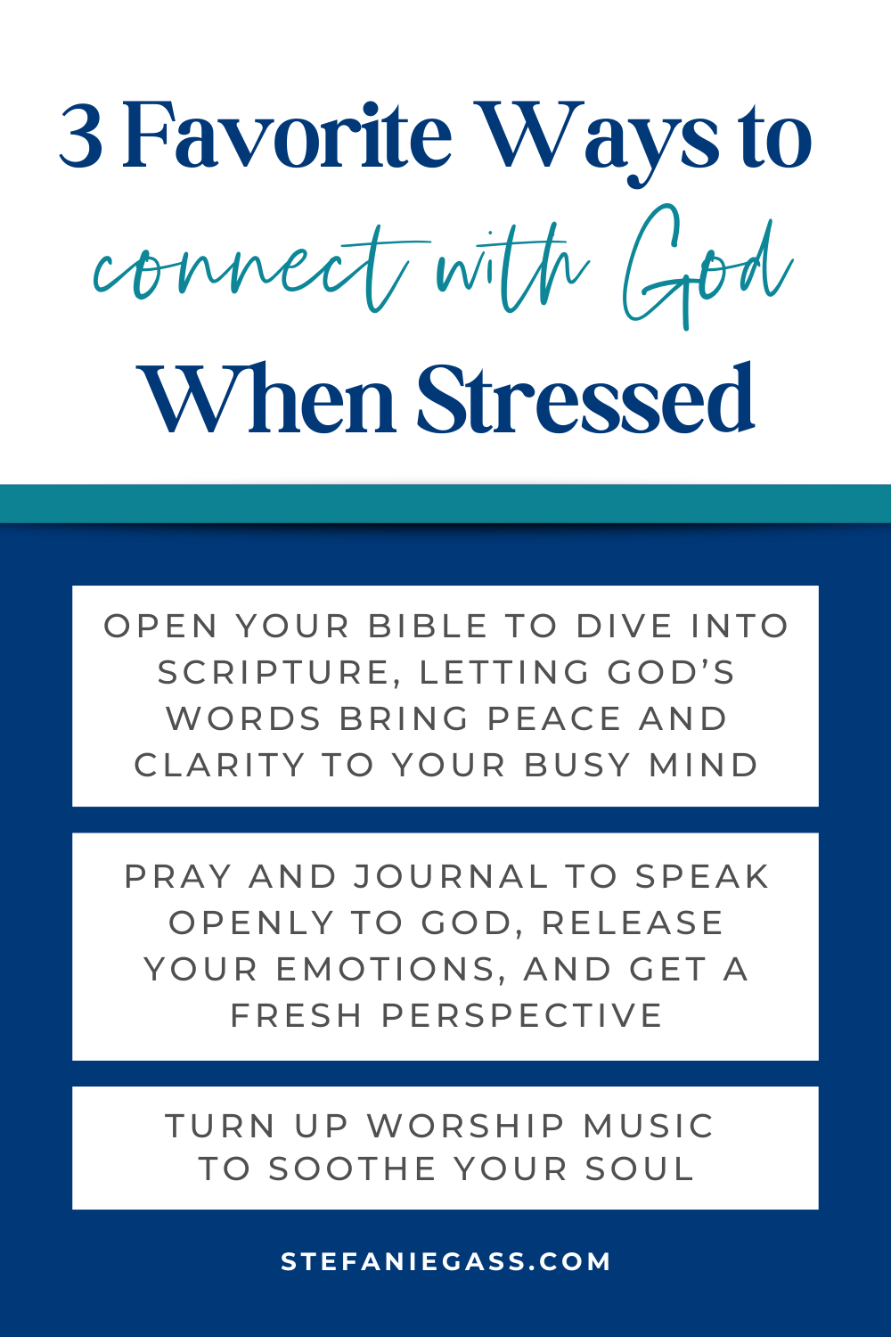 Infographic by Stefanie Gass about her three favorite ways to connect with God when she's stressed. The 3 ways are opening her bible, praying and journaling, and turning up worship music. The title of the image is: Ep-801-Overwhelmed-or-Stressed-Different-Ways-I-Connect-with-God-Stefanie-Gass-Infographic