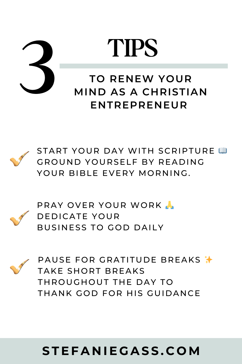 Infographic by Stefanie Gass about three tips to renew your mind as a Christian entrepreneur. The tips are: starting your day daily with scripture, praying over your work, and pausing for gratitude breaks. The title of the image is: Ep-801-Overwhelmed-or-Stressed-Different-Ways-I-Connect-with-God-Stefanie-Gass-Infographic