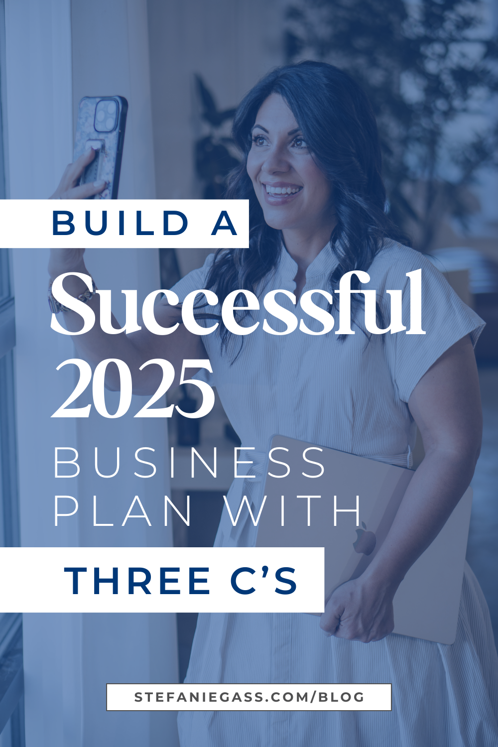 Image graphic, the background image is a brunette woman smiling while taking a selfie on her phone. She's wearing a beige overall while holding her laptop on the other hand. The image title is: Ep-802-Build-a-Successful-2025-Business-Plan-with-the-Three C-Stefanie-Gass-Branded