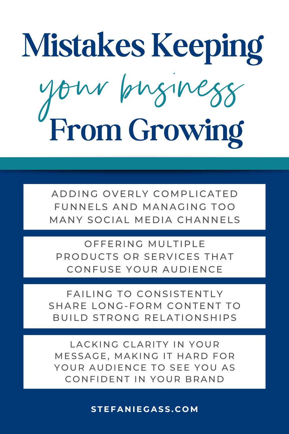 Infographic from Stefanie Gass on four mistakes that are keeping your business from growing. The first mistake is to add complicated funnels. The second is to have multiple offers. The third is to fail to share long-form content. The fourth one is to not have clarity in your message. The image title is: Ep-802-Build-a-Successful-2025-Business-Plan-with-the-Three C-Stefanie-Gass-Quote-Infographic