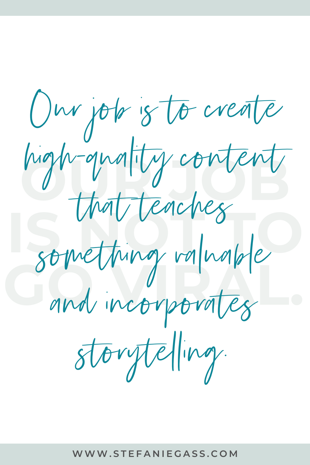 Quote by Stefanie Gass. The quote says: "Our job is not to go viral. Our job is to create high-quality content that teaches something valuable and incorporates storytelling." The image title is: Ep-802-Build-a-Successful-2025-Business-Plan-with-the-Three C-Stefanie-Gass-Quote